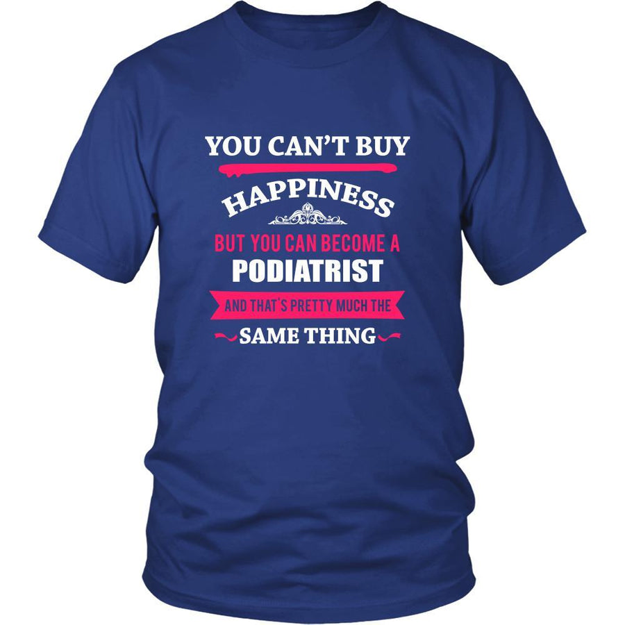 Podiatrist Shirt - You can't buy happiness but you can become a Podiatrist and that's pretty much the same thing Profession-T-shirt-Teelime | shirts-hoodies-mugs