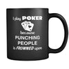 Poker Player - I play Poker Because punching people is frowned upon - 11oz Black Mug-Drinkware-Teelime | shirts-hoodies-mugs