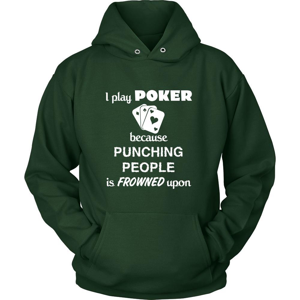 Poker Player - I play Poker Because punching people is frowned upon - Cards Hobby Shirt-T-shirt-Teelime | shirts-hoodies-mugs