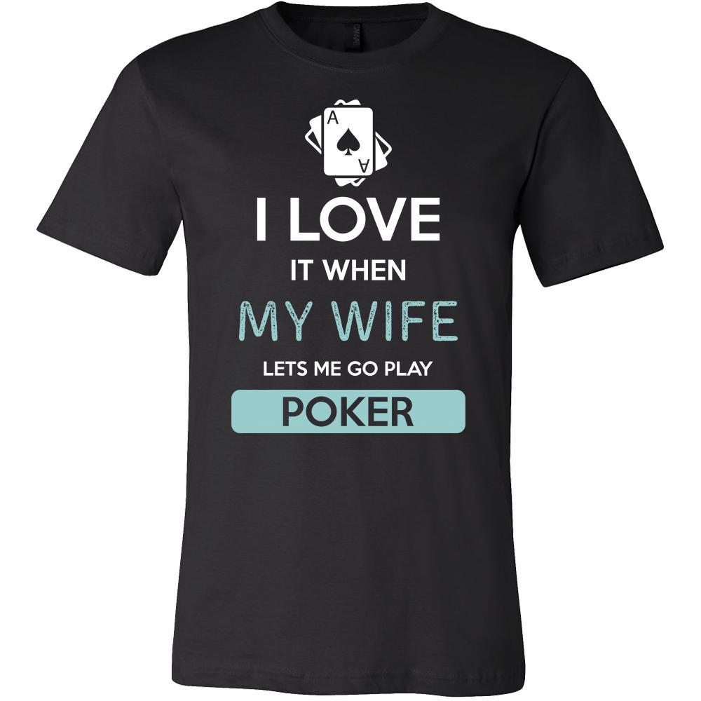 Poker Shirt - I love it when my wife lets me go play Poker - Hobby Gif -  Teelime | Unique t-shirts