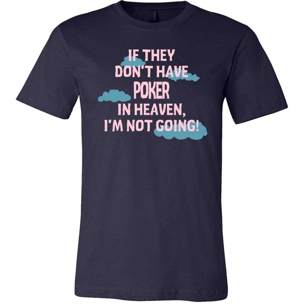Poker Shirt - If they don't have Poker in heaven I'm not going- Hobby Gift-T-shirt-Teelime | shirts-hoodies-mugs