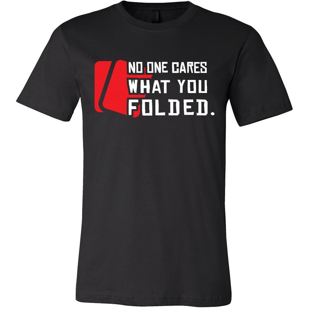 Poker Shirt - No One Cares - Card Game Love Gift