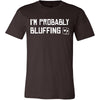 Poker Shirt - Probably Bluffing - Card Game Love Gift-T-shirt-Teelime | shirts-hoodies-mugs