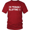 Poker Shirt - Probably Bluffing - Card Game Love Gift-T-shirt-Teelime | shirts-hoodies-mugs