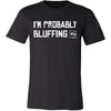 Poker Shirt - Probably Bluffing - Card Game Love Gift-T-shirt-Teelime | shirts-hoodies-mugs