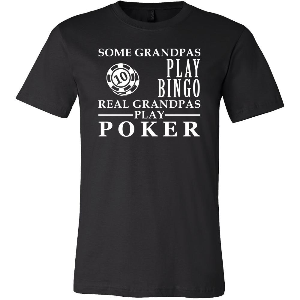 Poker Shirt Some Grandpas play bingo, real Grandpas play Poker Family Hobby