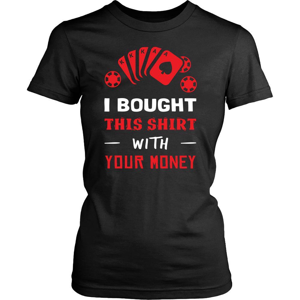 Poker Shirt - With Your Money - Card Game Love Gift-T-shirt-Teelime | shirts-hoodies-mugs