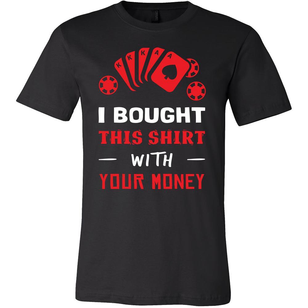 Poker Shirt - With Your Money - Card Game Love Gift-T-shirt-Teelime | shirts-hoodies-mugs