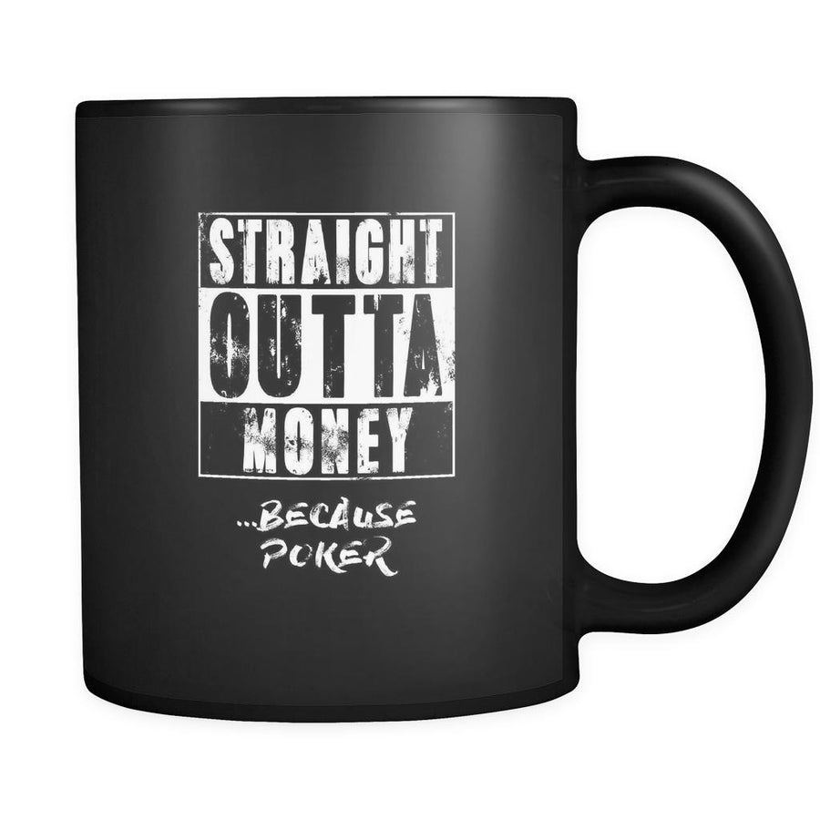 Poker straight outta money ...because Poker 11oz Black Mug-Drinkware-Teelime | shirts-hoodies-mugs