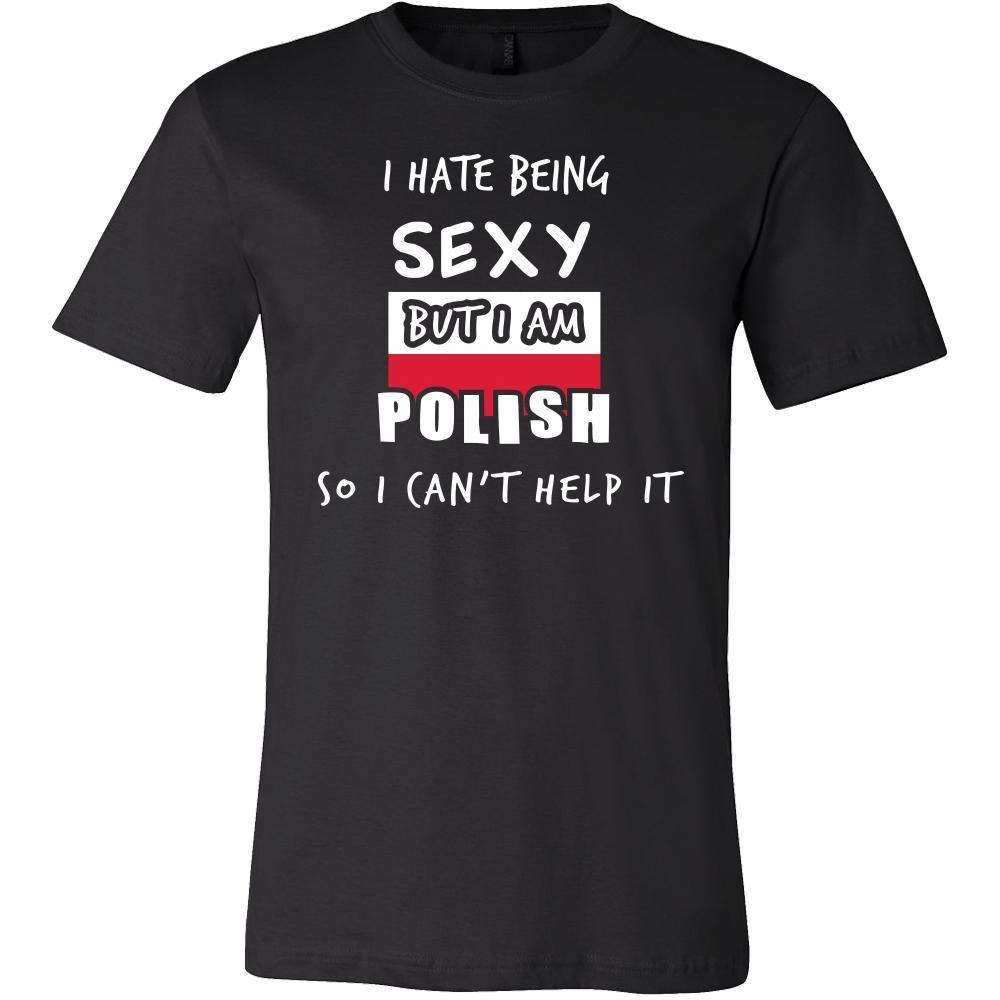 Poland Shirt - I hate being Sexy, but I am Polish - National Heritage Gift