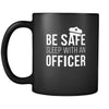 Policeman Be safe sleep with an officer 11oz Black Mug-Drinkware-Teelime | shirts-hoodies-mugs
