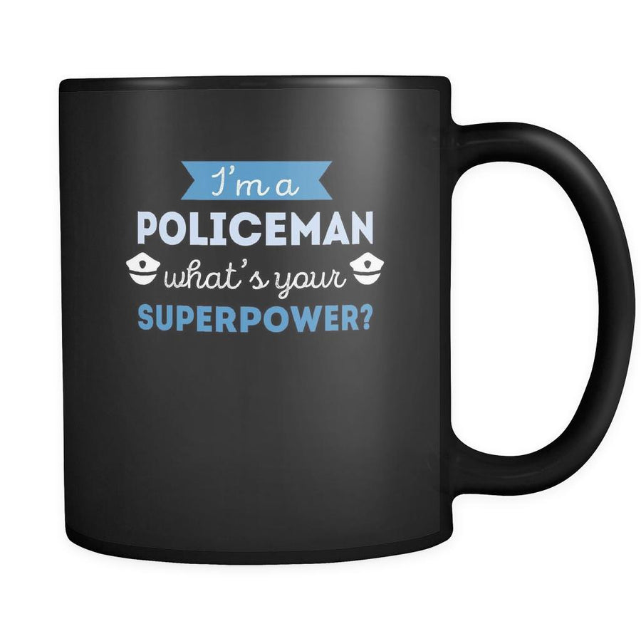 Policeman I'm a policeman what's your superpower? 11oz Black Mug-Drinkware-Teelime | shirts-hoodies-mugs