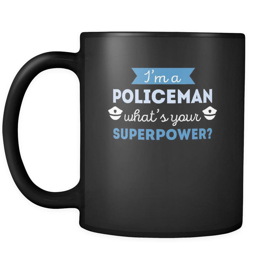 Policeman I'm a policeman what's your superpower? 11oz Black Mug-Drinkware-Teelime | shirts-hoodies-mugs