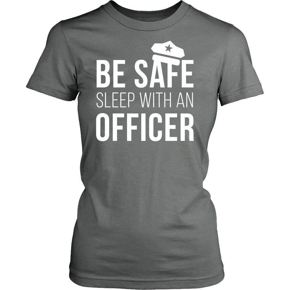 Policeman T Shirt - Be safe sleep with an Officer-T-shirt-Teelime | shirts-hoodies-mugs