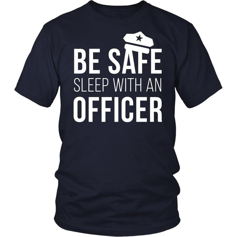 Policeman T Shirt - Be safe sleep with an Officer