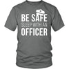 Policeman T Shirt - Be safe sleep with an Officer-T-shirt-Teelime | shirts-hoodies-mugs