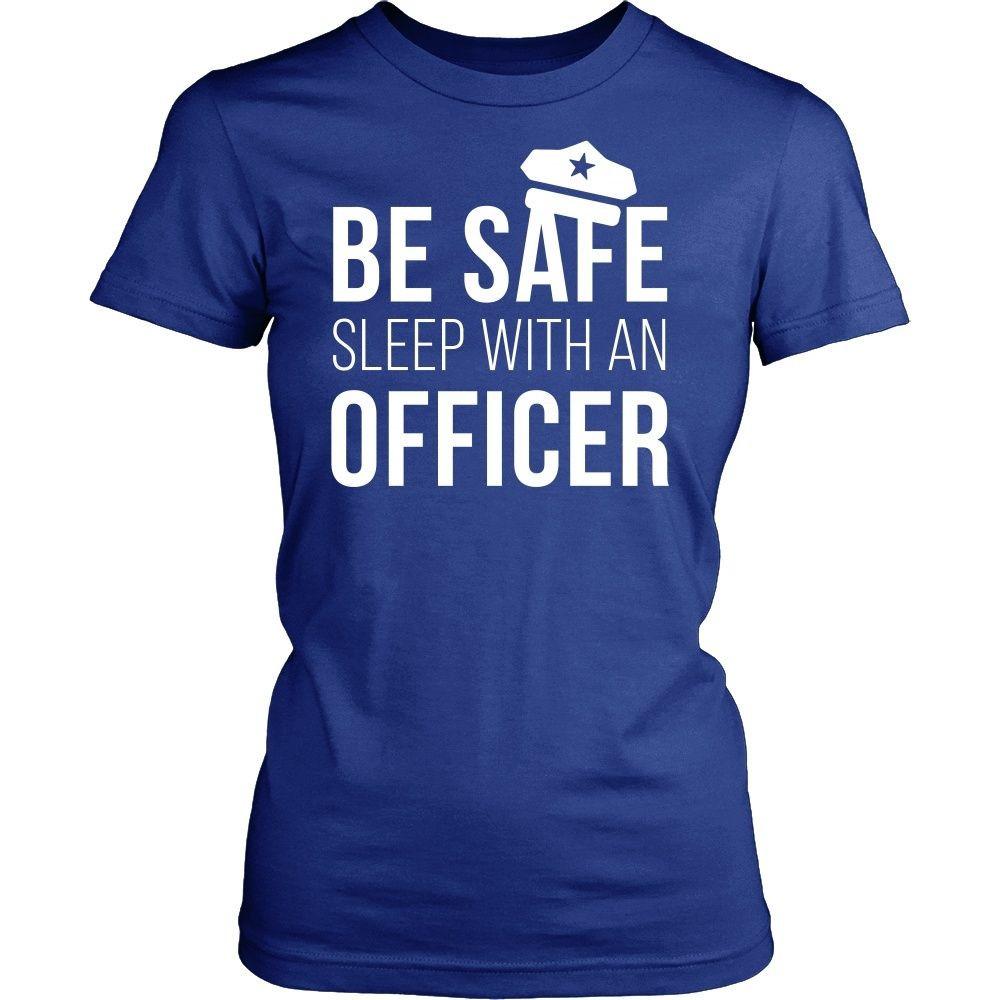 Policeman T Shirt - Be safe sleep with an Officer-T-shirt-Teelime | shirts-hoodies-mugs