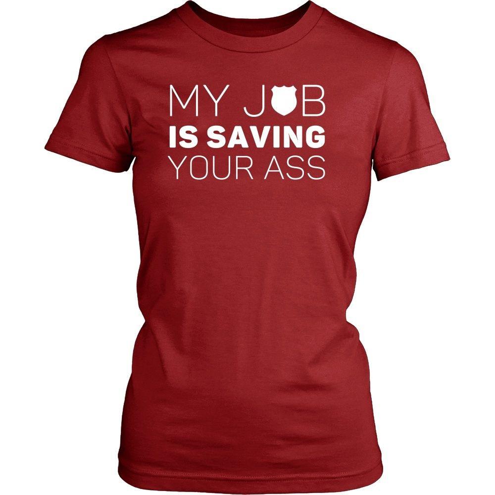 Policeman T Shirt - My job is saving your ass-T-shirt-Teelime | shirts-hoodies-mugs