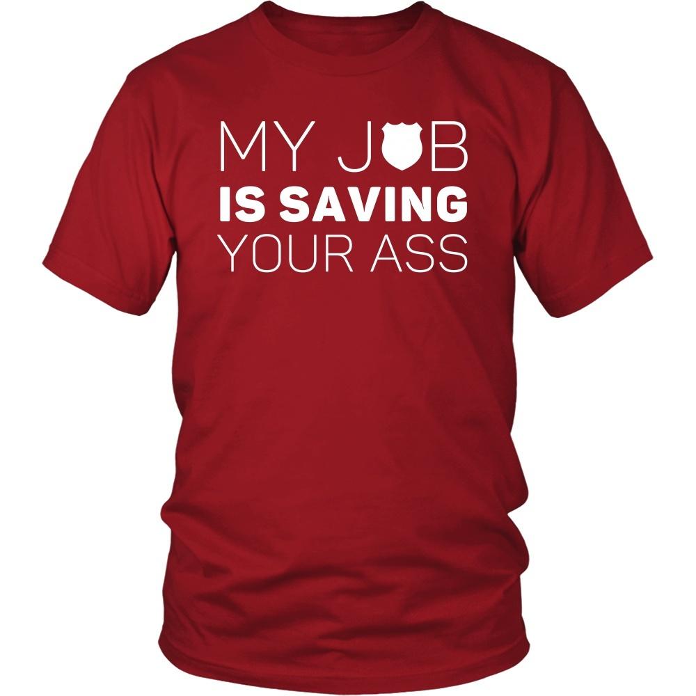 Policeman T Shirt - My job is saving your ass-T-shirt-Teelime | shirts-hoodies-mugs