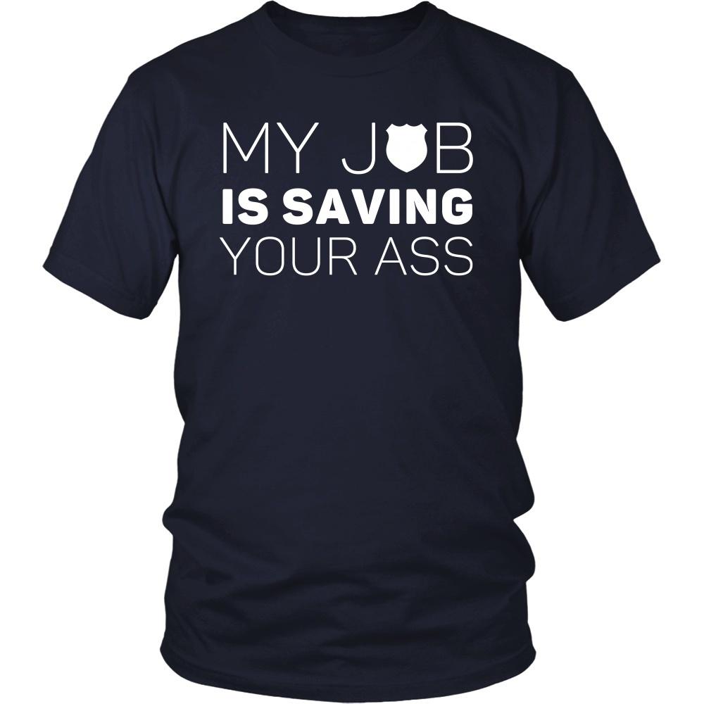 Policeman T Shirt - My job is saving your ass-T-shirt-Teelime | shirts-hoodies-mugs