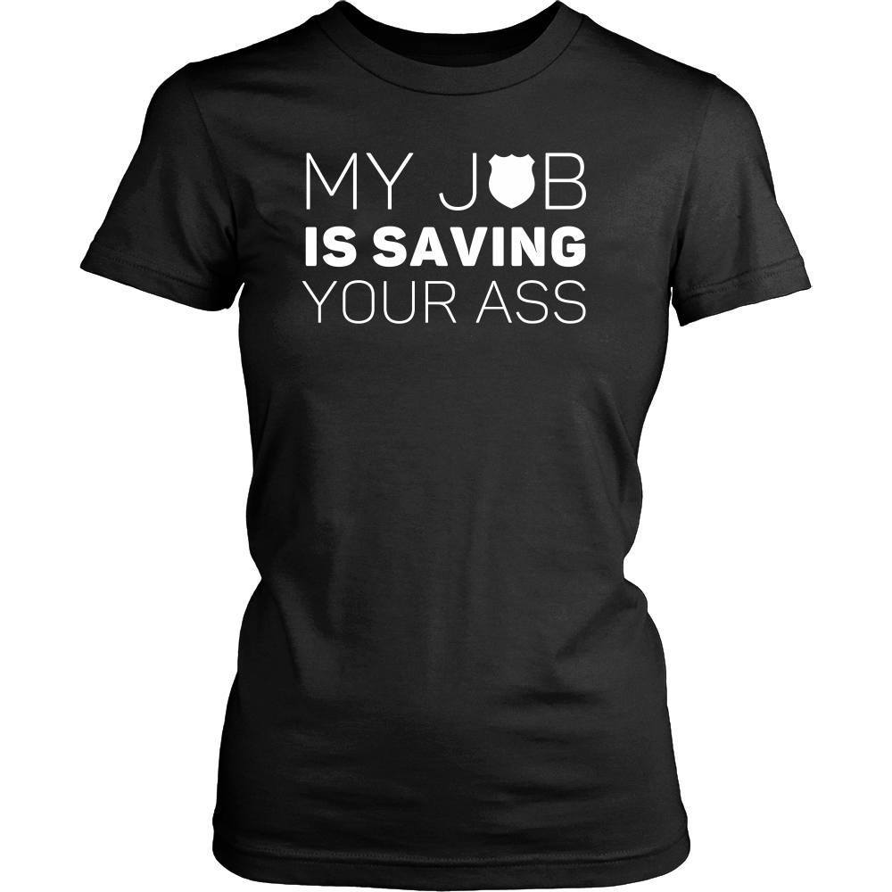 Policeman T Shirt - My job is saving your ass-T-shirt-Teelime | shirts-hoodies-mugs