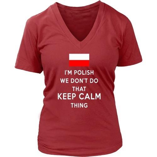 Polish T Shirt - I'm Polish We don't do that keep calm thing-T-shirt-Teelime | shirts-hoodies-mugs