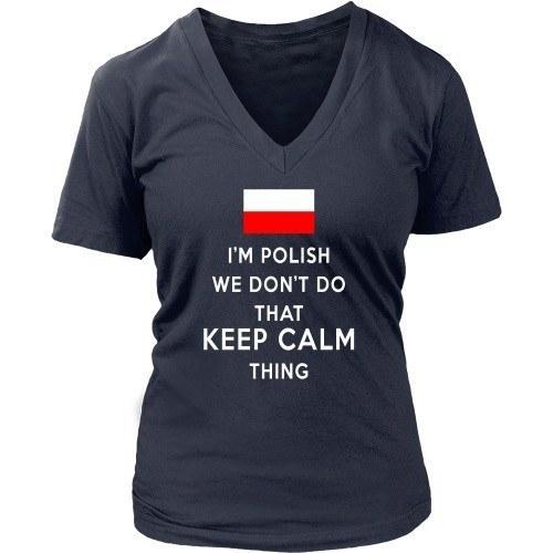 Polish T Shirt - I'm Polish We don't do that keep calm thing-T-shirt-Teelime | shirts-hoodies-mugs