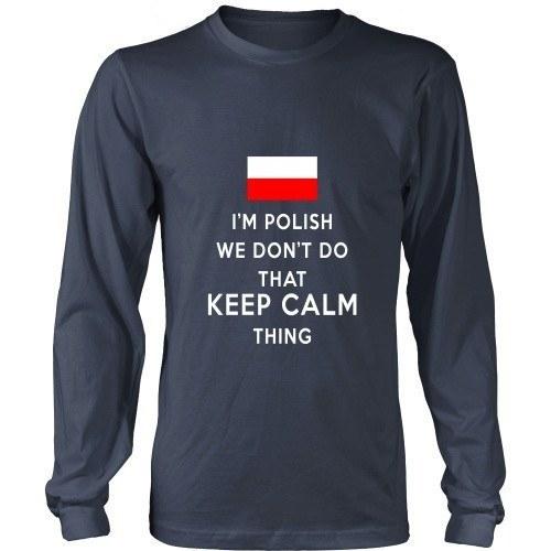 Polish T Shirt - I'm Polish We don't do that keep calm thing-T-shirt-Teelime | shirts-hoodies-mugs