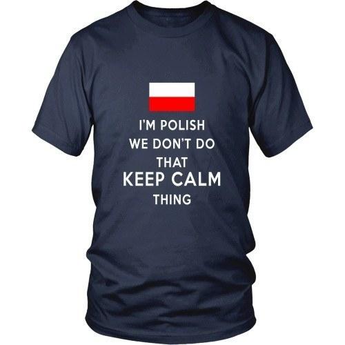 Polish T Shirt - I'm Polish We don't do that keep calm thing-T-shirt-Teelime | shirts-hoodies-mugs