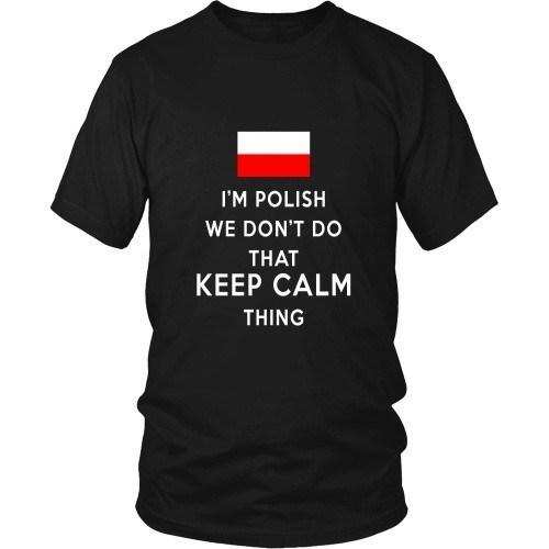 Polish T Shirt - I'm Polish We don't do that keep calm thing-T-shirt-Teelime | shirts-hoodies-mugs