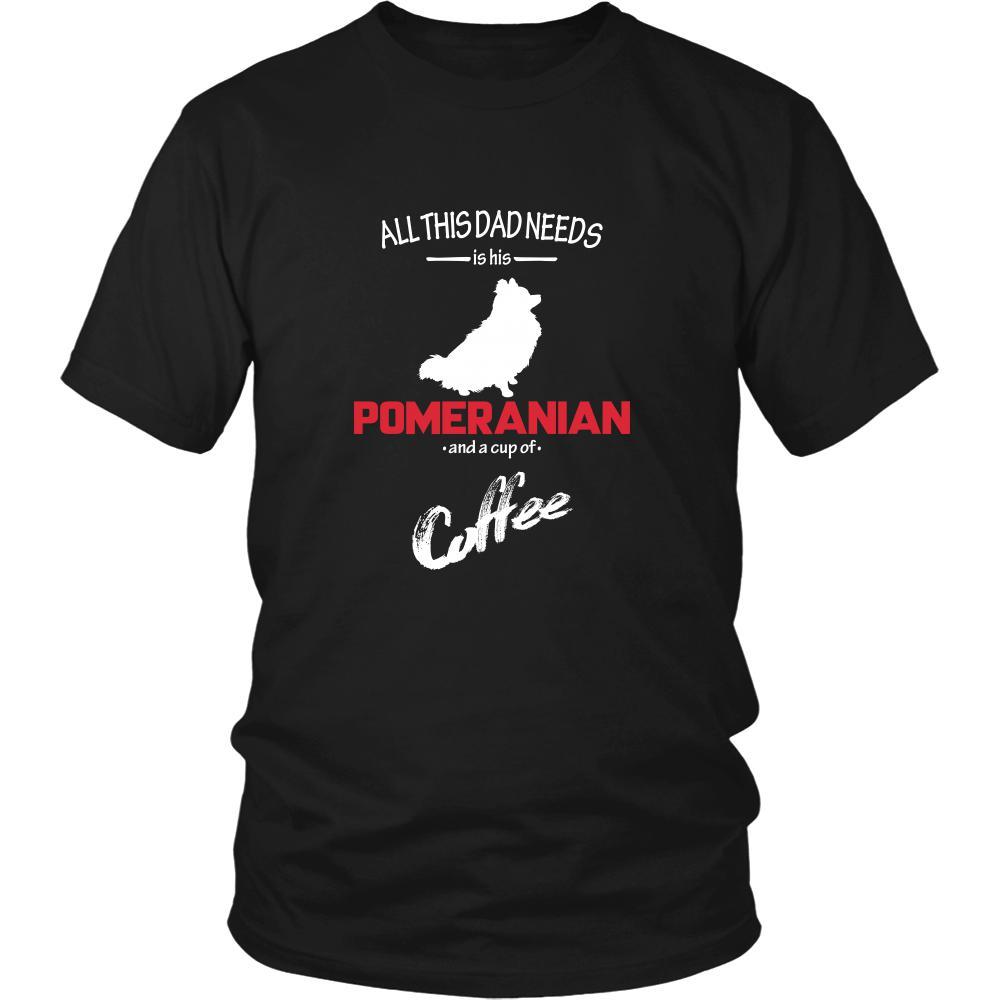 Pomeranian Dog Lover Shirt - All this Dad needs is his Pomeranian and a cup of coffee Father Gift-T-shirt-Teelime | shirts-hoodies-mugs
