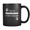 Pomeranian I Hug My Pomeranian 11oz Black Mug-Drinkware-Teelime | shirts-hoodies-mugs