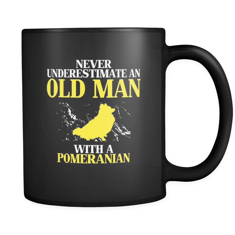 Pomeranian Never underestimate an old man with a Pomeranian 11oz Black Mug