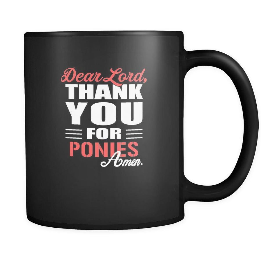 Pony Dear Lord, thank you for Ponies Amen. 11oz Black Mug-Drinkware-Teelime | shirts-hoodies-mugs