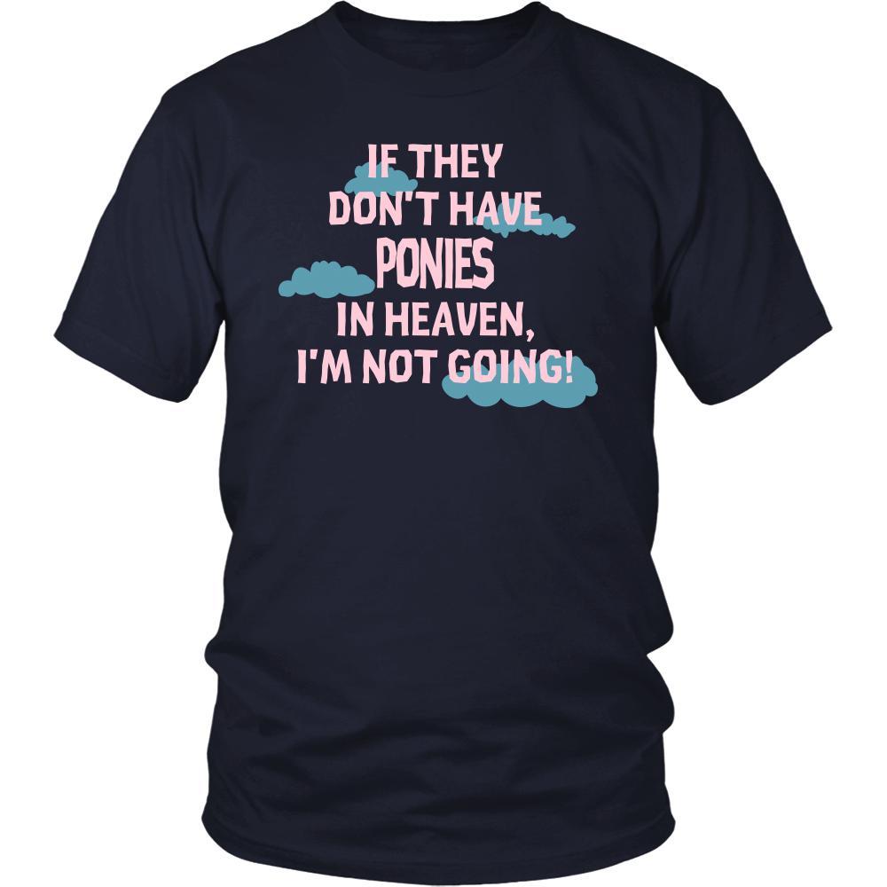 Pony Shirt - If they don't have Ponies in heaven I'm not going- Pets Owner-T-shirt-Teelime | shirts-hoodies-mugs