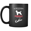 Poodle All this Dad needs is his Poodle and a cup of coffee 11oz Black Mug-Drinkware-Teelime | shirts-hoodies-mugs