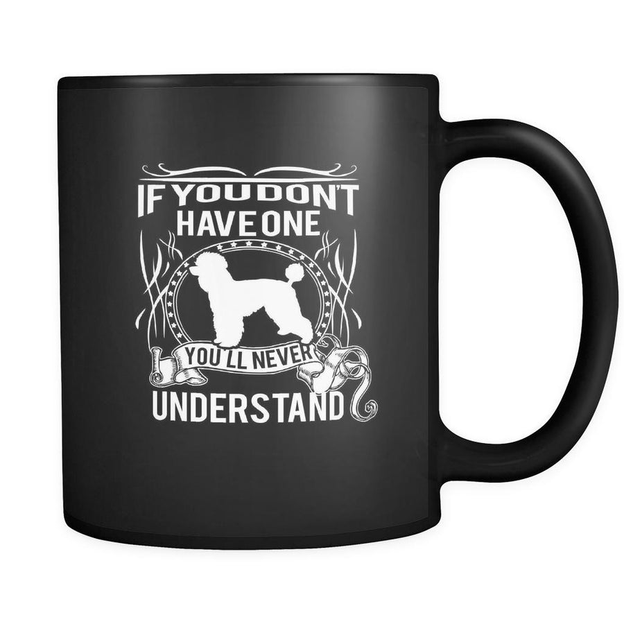 Poodle If you don't have one you'll never understand 11oz Black Mug-Drinkware-Teelime | shirts-hoodies-mugs