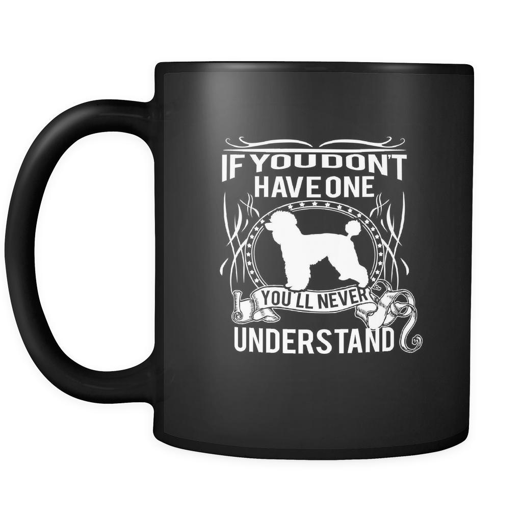 Poodle If you don't have one you'll never understand 11oz Black Mug-Drinkware-Teelime | shirts-hoodies-mugs