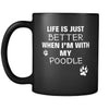 Poodle Life Is Just Better When I'm With My Poodle 11oz Black Mug-Drinkware-Teelime | shirts-hoodies-mugs