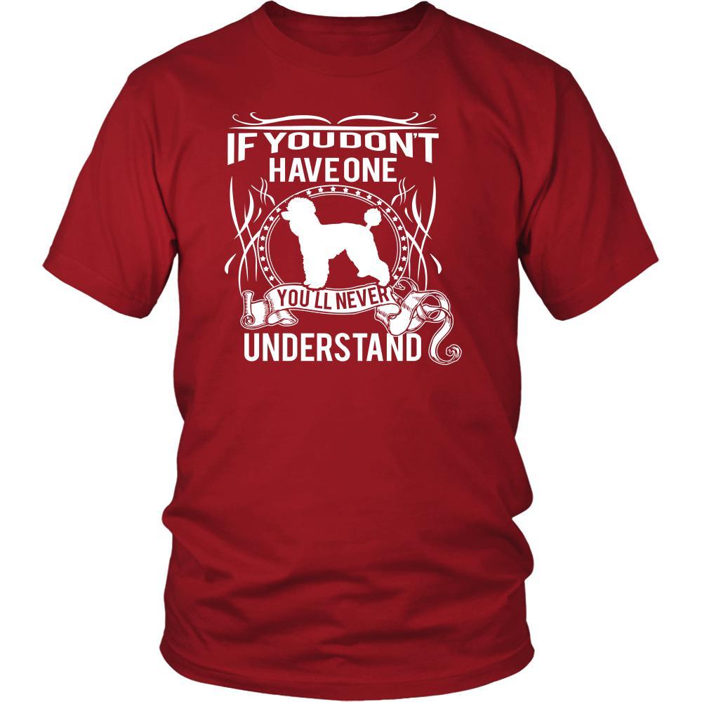 Poodle Shirt - If you don't have one you'll never understand- Dog Lover Gift-T-shirt-Teelime | shirts-hoodies-mugs