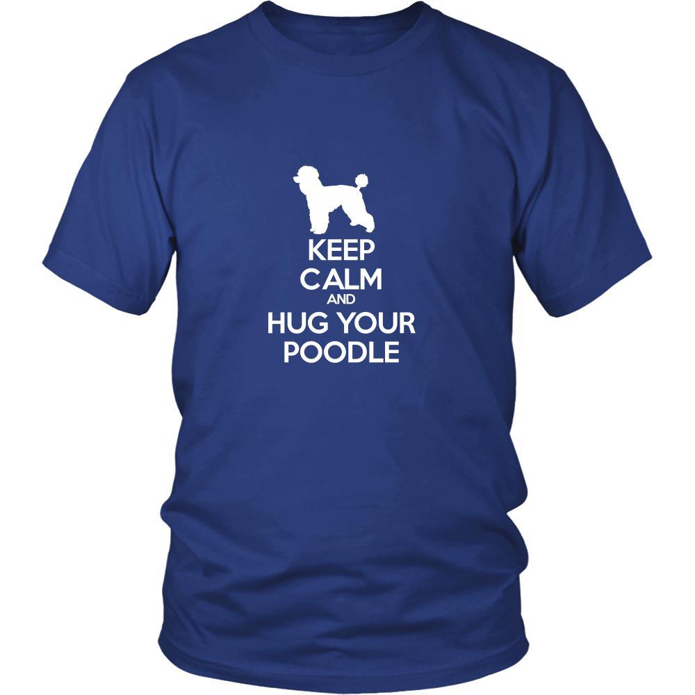 Poodle Shirt - Keep Calm and Hug Your Poodle- Dog Lover Gift