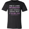 Poodles Shirt - Sorry If I Looked Interested, I think about Poodles - Dog Lover Gift-T-shirt-Teelime | shirts-hoodies-mugs