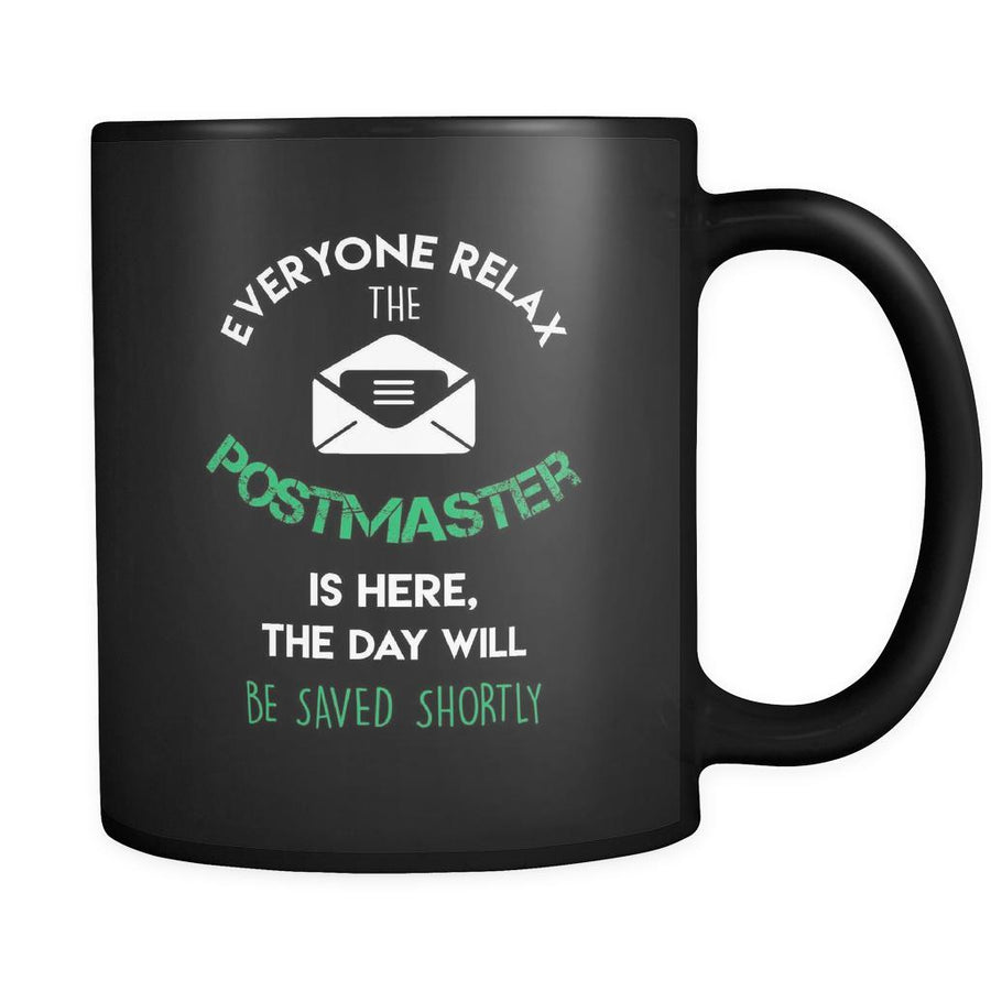 Postmaster - Everyone relax the Postmaster is here, the day will be save shortly - 11oz Black Mug-Drinkware-Teelime | shirts-hoodies-mugs