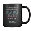 Preschool Teacher - Everyone relax the Preschool Teacher is here, the day will be save shortly - 11oz Black Mug-Drinkware-Teelime | shirts-hoodies-mugs