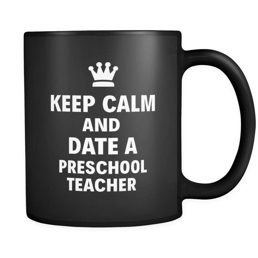 Preschool Teacher Keep Calm And Date A "Preschool Teacher" 11oz Black Mug-Drinkware-Teelime | shirts-hoodies-mugs