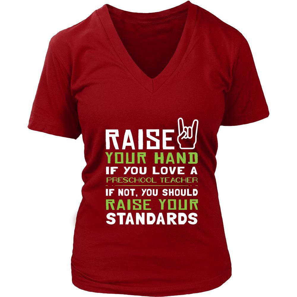 Preschool Teacher Shirt - Raise your hand if you love Preschool Teacher, if not raise your standards - Profession Gift-T-shirt-Teelime | shirts-hoodies-mugs