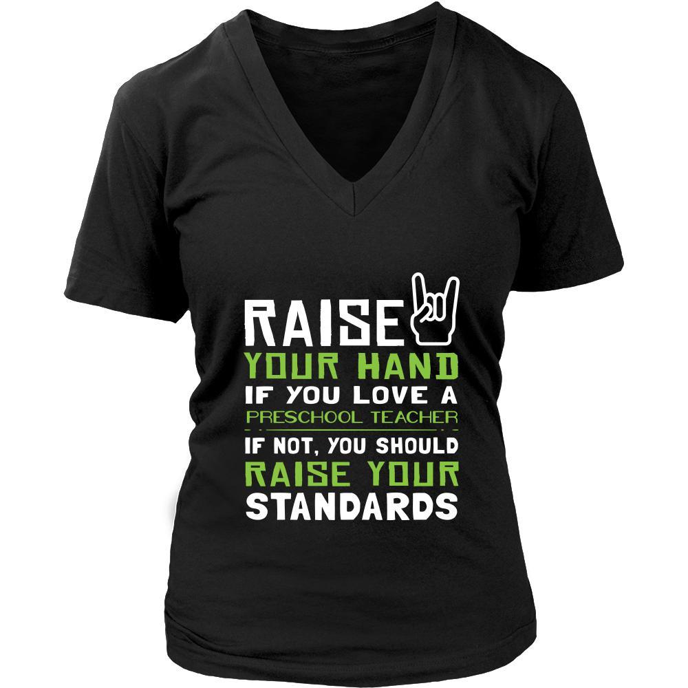 Preschool Teacher Shirt - Raise your hand if you love Preschool Teacher, if not raise your standards - Profession Gift-T-shirt-Teelime | shirts-hoodies-mugs
