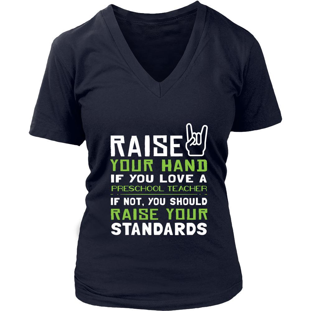 Preschool Teacher Shirt - Raise your hand if you love Preschool Teacher, if not raise your standards - Profession Gift-T-shirt-Teelime | shirts-hoodies-mugs