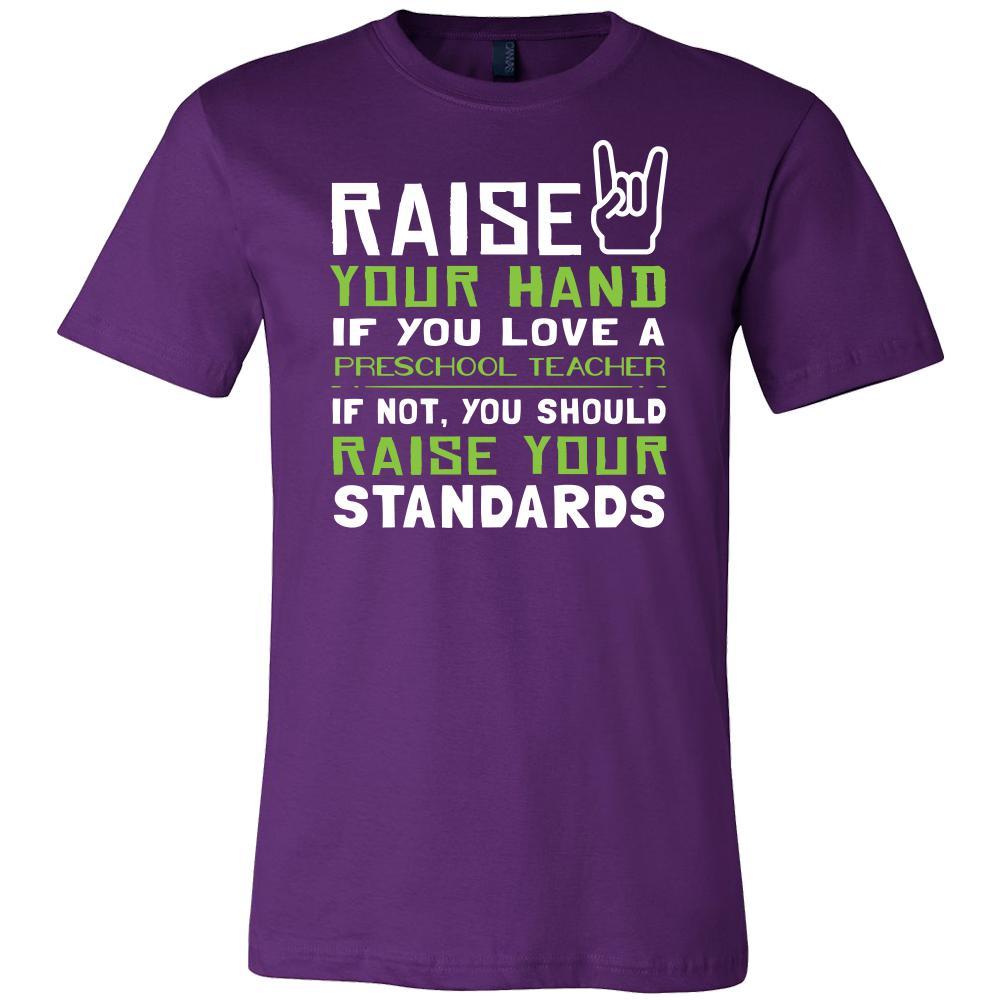 Preschool Teacher Shirt - Raise your hand if you love Preschool Teacher, if not raise your standards - Profession Gift-T-shirt-Teelime | shirts-hoodies-mugs