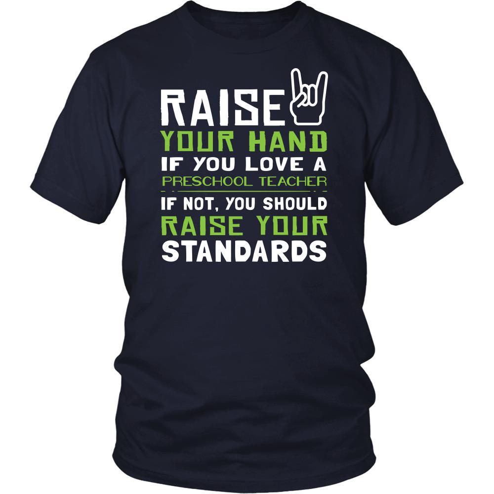 Preschool Teacher Shirt - Raise your hand if you love Preschool Teacher, if not raise your standards - Profession Gift-T-shirt-Teelime | shirts-hoodies-mugs